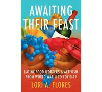 Lori A. Flores Awaiting Their Feast (Tascabile) Latinx Histories