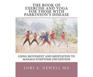 Lori A Newell The Book of Exercise and Yoga for Those with Parkinson (Tascabile)