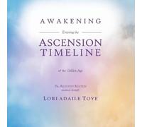 Lori Adaile Toye Awakening (Tascabile) Ascension Timeline