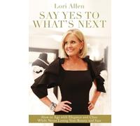 Lori Allen Say Yes to What’s Next (Tascabile)