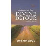 Lori Ann Wood Navigating Your Own Divine Detour (Tascabile)
