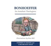 Lori Brandt Hale Stephen R. Hayne Bonhoeffer for Armchair Theologian (Tascabile)