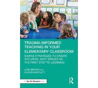 Lori Brown Alison Ba Trauma-Informed Teaching in Your Elementary Cla (Tascabile)