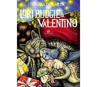 Lori-Budgie & Valentino. Ediz. illustrata
