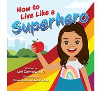 Lori Carnsew How to Live Like a Superhero (Copertina rigida)