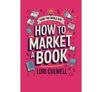 Lori Culwell Funny You Should Ask How to Market a Book (Tascabile)