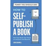 Lori Culwell Funny You Should Ask How to Self-Publish a Book (Tascabile)