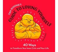 Lori Deschene Tiny Buddha's Guide to Loving Yourself (Tascabile)