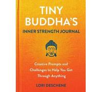 Lori Deschene Tiny Buddha's Inner Strength Journal (Copertina rigida)