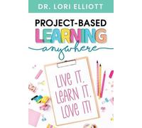 Lori Elliott Project-Based Learning Anywhere (Tascabile)