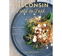 Lori Fredrich Wisconsin Field to Fork (Copertina rigida)