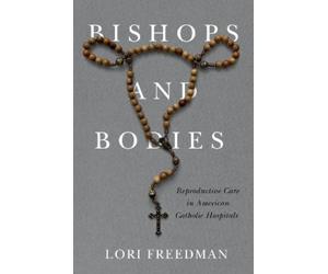 Lori Freedman Bishops and Bodies (Tascabile)