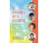 Lori Holden The Open-Hearted Way to Open Adoption (Tascabile)