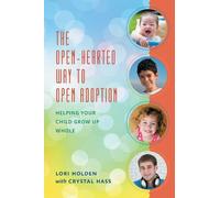 Lori Holden The Open-Hearted Way to Open Adoption (Tascabile)