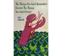 Lori Jakiela The Things You Can't Remember Become the Things You Can (Tascabile)