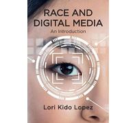 Lori Kido Lopez Race and Digital Media (Copertina rigida)