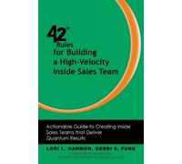 Lori L. Harmon Debbi 42 Rules for Building a High-Velocity Inside Sa (Tascabile)