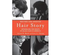 Hair Story: Untangling the Roots of Black Hair in America