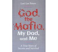 Lori Lee Peters God, the Mafia, My Dad, and Me (Copertina rigida)