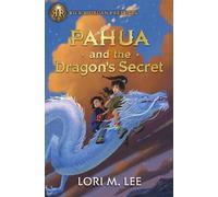 Lori M. Lee Rick Riordan Presents: Pahua and the Dragon's Sec (Copertina rigida)