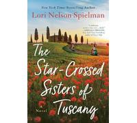 Lori Nelson Spielman The Star-Crossed Sisters of Tuscany (Tascabile)
