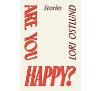 Lori Ostlund Are You Happy? (Copertina rigida)