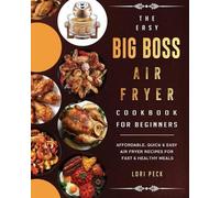 Lori Peck The Easy Big Boss Air Fryer Cookbook For Beginners (Tascabile)