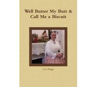 Lori Plegge Well, Butter My Butt & Call Me A Biscuit (Tascabile)