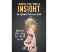 Lori Power Employee Group Benefit Insight: An Informal Reference Gui (Tascabile)