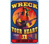 Lori Rader-Day Wreck Your Heart (Copertina rigida)