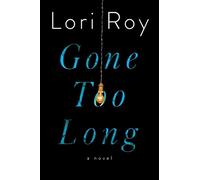 Lori Roy Gone Too Long (Copertina rigida)