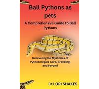 Lori Shakes A Comprehensive Guide to Ball Pythons (Tascabile)