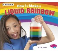 Lori Shores How to Make a Liquid Rainbow: A 4D Book (Copertina rigida)