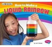 Lori Shores How to Make a Liquid Rainbow (Tascabile) Hands-On Science Fun