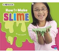 Lori Shores How to Make Slime: A 4D Book (Copertina rigida) Hands-On Science Fun