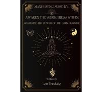 Lori Trindade Awaken the Seductress Within (Tascabile) Manifesting Mastery