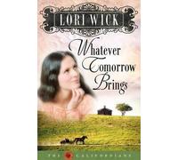 Lori Wick Whatever Tomorrow Brings (Tascabile) Californians