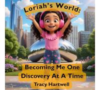 Loriah’s World: Becoming Me One Discovery at a Time