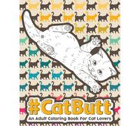 Loridae Coloring Catbutt: An Adult Coloring Book for Cat Lovers (Tascabile)