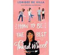 Loridee De Villa How to Be the Best Third Wheel (Tascabile)
