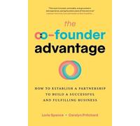 Lorie Spence Carolyn Pritchard The Co-Founder Advantage (Tascabile)