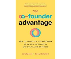Lorie Spence Carolyn Pritchard The Co-Founder Advantage (Tascabile)