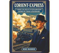 L'Orient-Express : Jeux et Mystères à Bord: Énigmes ferroviaires, coloriages et aventures à travers l'Europe