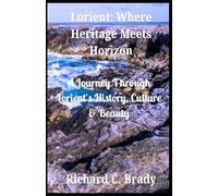 Lorient: Where Heritage Meets Horizon: A Journey Through Lorient's History, Culture & Beauty
