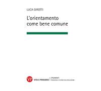 L'orientamento come bene comune. Nuova ediz. - Girotti Luca