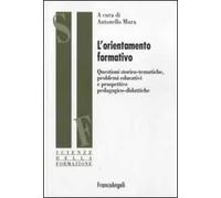 L'orientamento formativo. Questioni storico-tematiche, problemi educativi e prospettive pedagogico-didattiche