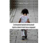 L' orientamento legislativo internazionale rispetto ai minori stranieri non accompagnati