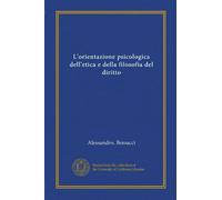 L'orientazione psicologica dell'etica e della filosofia del diritto.