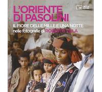L'ORIENTE DI PASOLINI. IL FIORE DELLE MILLE E UNA NOTTE