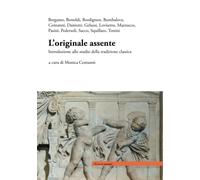 L'originale assente: Introduzione allo studio della tradizione classica